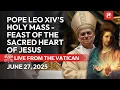 Download Lagu LIVE from the Vatican | Pope Leo XIV's Holy Mass Feast of the Sacred Heart of Jesus | June 27, 2025