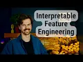 Interpretable Feature Engineering How to Build Intuitive Machine Learning Features