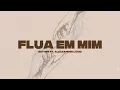 Esther & Alexsander Lúcio - Flua em Mim (Lyric Video)