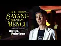 Lagu Arbil Fahrizan - Dulu Sayang Sekarang Benci (Official Music Video)