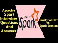 Spark Context Vs Spark Session Apache spark Interview Questions and Answers Interview Questions
