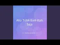 Download Lagu Aku Tidak Baik-Baik Saja