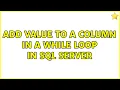 Add value to a column in a while loop in SQL Server