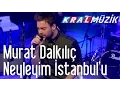 Download Lagu Murat Dalkılıç - Neyleyim İstanbul'u (Kral Pop Akustik)