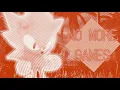 Download Lagu NO MORE GAMES + Sound effects - Super Sonic solo theme || Made byRyanTheOverlord || Outcome Memories