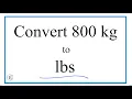 How to Convert 800 Kilograms to Pounds 800kg to lbs