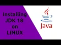 How to install JDK JAVA 18 on Linux Under 2 mins