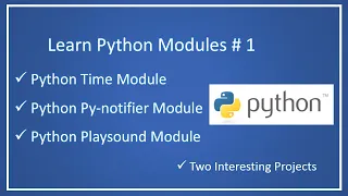 Python Time Module Py-notifier Module Playsound Module Learn Python Modules