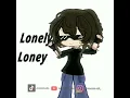 Download Lagu Lonely Lonely.... ib: tiktok #gacha #fyee #edit #trend #lonely #viral #animation