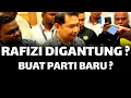 Lagu RAFIZI DIGANTUNG ? BUAT PARTI BARU ?