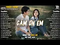 Download Lagu Nhạc Trẻ Ballad Hot Nhất 2025 |Top 15 Ca Khúc Về Nỗi Đau Tình Yêu Hot Trend |Cảm Ơn Em, Mộng Hoa Sim
