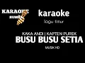 Download Lagu karaoke BUSU BUSU SETIA. kaka andi | kapten purek