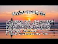 Download Lagu (TANPA IKLAN) Playlist Song For Butterfly Era 🦋🌷| | #music #musicindonesia #laguromantis 