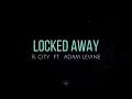 Download Lagu Locked away (lyrics) - R. City ft. Adam Levine