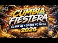 CUMBIA FIESTERA - LO NUEVO + LO QUE NO FALLA - 2026