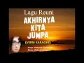 Download Lagu KARAOKE LAGU REUNI Akhirnya Kita Jumpa cipt. Rahyudo Lumaksono music Rizky Andrimas