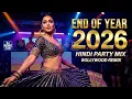 Lagu New Year Party Mix 2026 💃 Bollywood DJ Mashup | Nonstop Hindi Remix Songs 2026