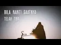 Download Lagu Bila nanti SaatNya tlah tiba.
