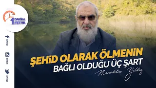 Şehid olarak ölmenin bağlı olduğu üç şart