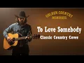 Lagu To Love Somebody – Bee Gees (Classic Country Cover)