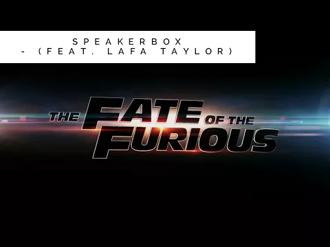 Download MP3 Speakerbox (feat. Lafa Taylor) - The Fate of the Furious 8 | Soundtrack (HQ)