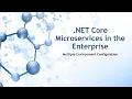 NET Core Microservices in the Enterprise Multiple Environment Configuration