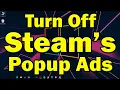 How to Turn Off Steam s Popup Ads