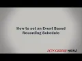 How to set an Event Based Recording Schedule