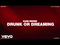 Kane Brown - Drunk or Dreamin