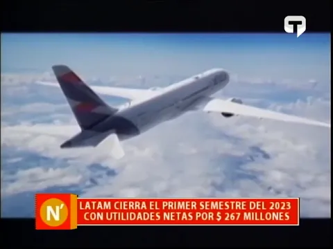 Latam cierra el primer semestre del 2023 con utilidades netas por $ 267 millones