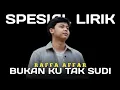 Download Lagu BUKAN KU TAK SUDI - RAFFA AFFAR || OFFICIAL VIDEO LIRIK || SPESIAL LIRIK