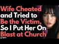 Download Lagu Wife Cheated \u0026 Tried to Play the Victim, So I Told Her Church EVERYTHING She Did