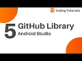 5 GitHub Library for Android Studio Github Link Coding Tutorials