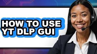 How to Use Yt Dlp Gui - Full Guide