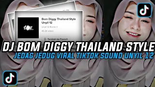 Download DJ BOM DIGGY THAILAND STYLE || JEDAG JEDUG VIRAL TIKTOK SOUND UNYIL 12 MP3