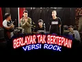 Download Lagu BERLAYAR TAK BERTEPIAN versi ROCK