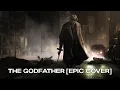 Lagu The Godfather (Main Title \u0026 Love Theme) [Epic Orchestral Cover]
