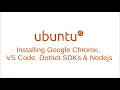 Ubuntu Installing Google Chrome VS Code Dotnet SDKs Nodejs