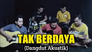 Download TAK BERDAYA || Dangdut Akustik (Live Cover) MP3