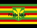 FEELS LIKE - KATCHAFIRE lyrics
