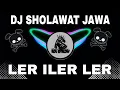 DJ SHOLAWAT JAWA LER ILER LER TERBARU YANG LAGI VIRALL JJ DI TIKTOK VERSION BASS HOREG