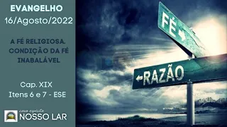 A Fé Religiosa.  Condição da Fé Inabalável - Cap. XIX  Itens 6 e 7 - Evangelho Segundo Espiritismo