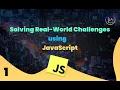 Solving Real world problems using Javascript