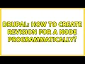 Drupal How to create revision for a node programmatically 2 Solutions