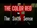 Seeing Red The Narrative Significance of the Color Red in The Sixth Sense