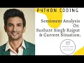 Twitter sentiment analysis on Sushant Singh Rajput People s Sentiment Python