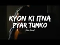 Kyon Ki Itna Pyar Tumko (slowed+reverb) | Relax Reverb