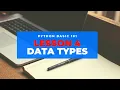 Python Lesson 4 - Data Types