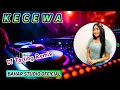 Download Lagu KECEWA - DIAN ANIC // DJ TARLING REMIX