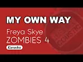 Freya Skye - My Own Way (Karaoke) From ZOMBIES 4 | Dawn Of The Vampires